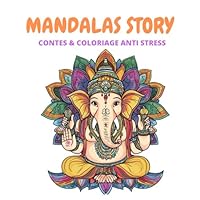 MANDALAS STORY : Contes et coloriage anti stress: 10 magnifiques histoires ayurvédiques sur 10 animaux sacrés à colorier motif mandalas (French Edition) B0F5GV3ST4 Book Cover