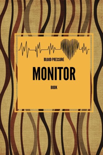 Blood Pressure Monitor Book: Brown Portable 6” x 9” Softback Blood Pressure Log | Undated Pages | Notebook With Daily Notes. Multiple Readings A Day | ... Your Blood Pressure With Confidence (Health)