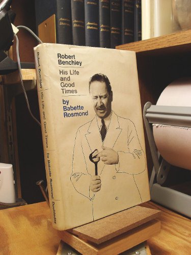 Robert Benchley: his life and good times B0006C078M Book Cover
