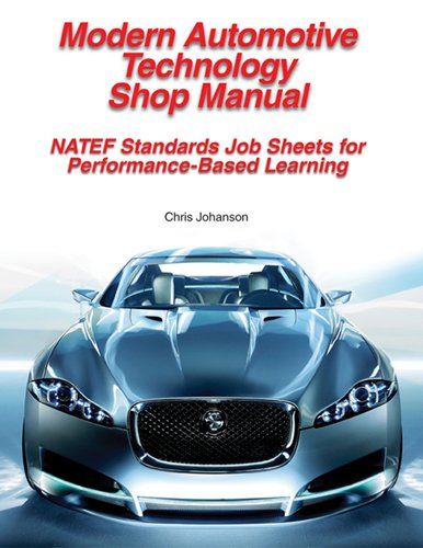Modern Automotive Technology Shop Manual: Natef Standards Job Sheets for Performance-Based Learning      Seventh Edition, Shop Manual