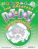 Greatest Dot-to-Dot Super Challenge (Book 7) - Extreme Dot to Dot - Extreme Puzzles