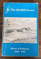 By the Old Mill Stream:  History of Wellington 1833-1983 B001M5NBSA Book Cover