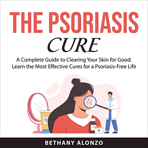 The Psoriasis Cure A Complete Guide to Clearing Your Skin