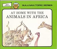 At home with the animals of Africa (Sullivan topic series) B00072MF8G Book Cover
