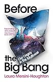  Before the Big Bang: Our Origins in the Multiverse