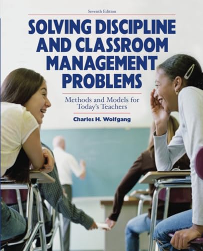 Solving Discipline and Classroom Management: Methods and Models for Today's Teachers