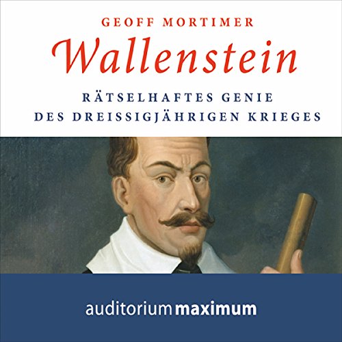 Wallenstein Rätselhaftes Genie des Dreißigjährigen Krieges