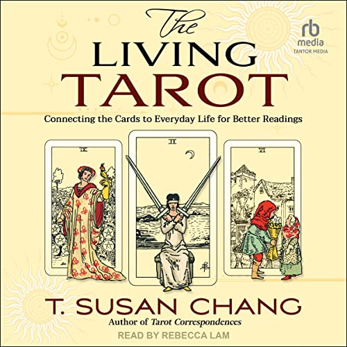The Living Tarot Connecting the Cards to Everyday Life for