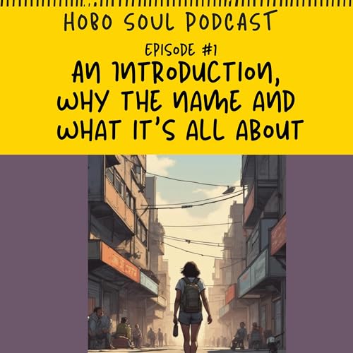 Episode #1, An Introduction to the Hobo Soul Podcast, Road advice from the Bible and someone a few steps ahead