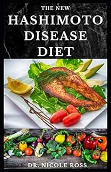 Paperback The New Hashimoto Disease Diet: Easy to make and delicious recipes for hypothyroidism healing, reversing thyroid symptoms and boosting your autoimmune Book