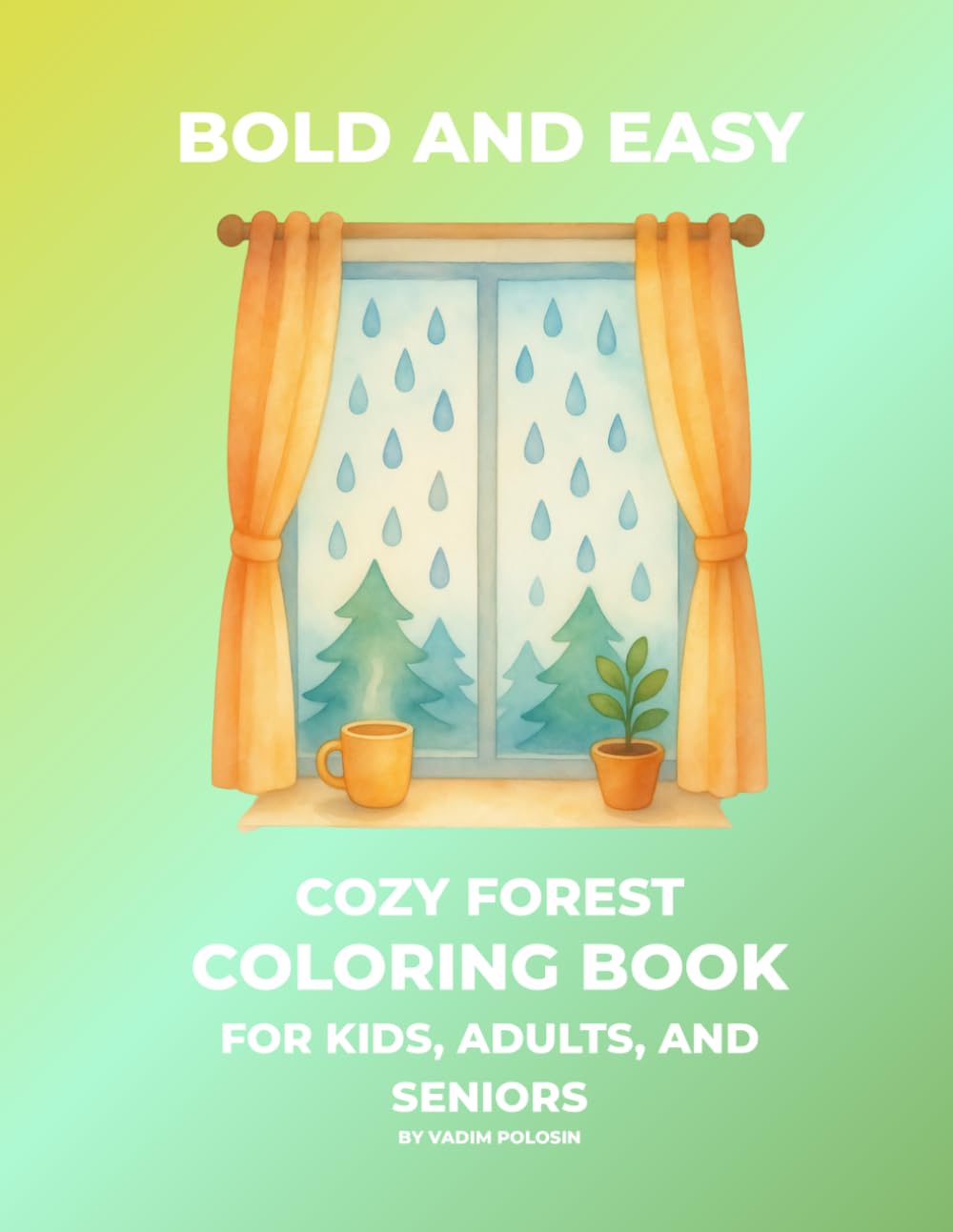 Bold and Easy Cozy Forest Coloring Book: Simple Woodland Cabins, Country Gardens, and Cute Forest Scenes for Kids, Adults, and Seniors