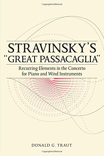 Stravinsky's "Great Passacaglia": Recurring Elements in the Concerto for Piano and Wind Instruments (Eastman Studies in Music)