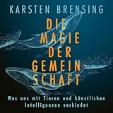 Die Magie der Gemeinschaft: Was uns mit Tieren und künstlichen Intelligenzen verbindet