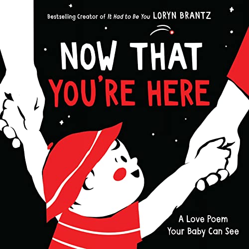 Image of Now That You're Here: A High Contrast Book For Newborns (A Love Poem Your Baby Can See)