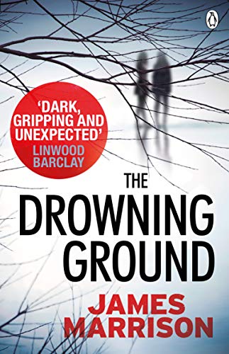 Preisvergleich Produktbild The Drowning Ground (Guillermo Downes Thriller, 2)