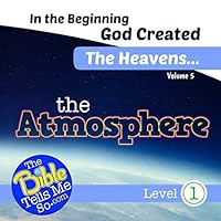 In the Beginning God Created the Heavens - The Atmosphere 1795524642 Book Cover