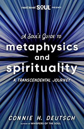 A Soul’s Guide to Metaphysics and Spirituality: A Transcendental ...