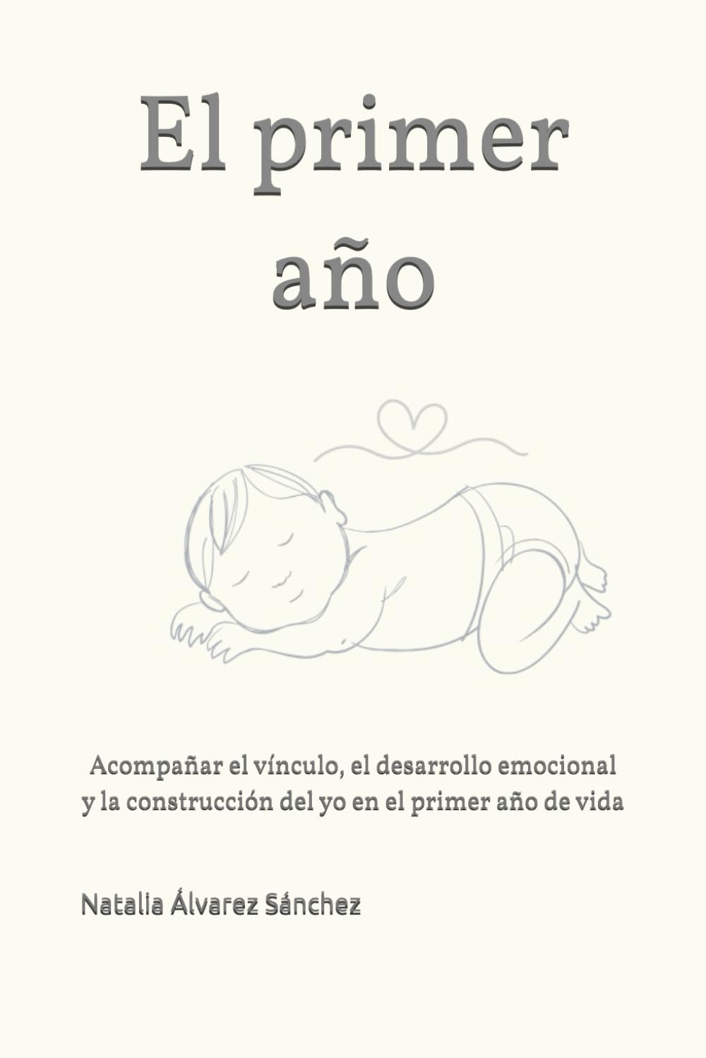 El primer año: Acompañar el vínculo, el desarrollo emocional y la construcción del yo en el primer año de vida
