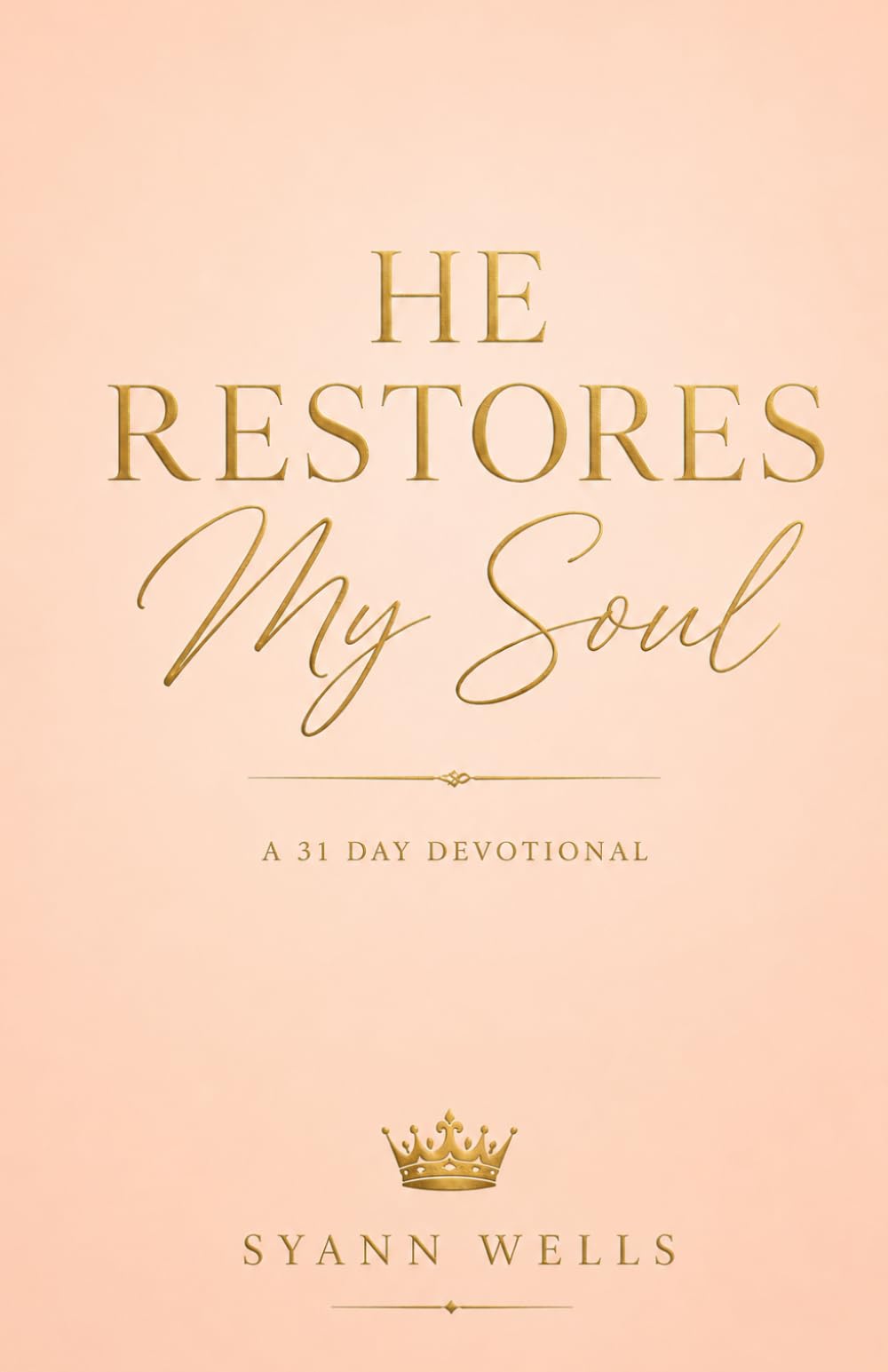He Restores My Soul: A 31 Day Devotional
