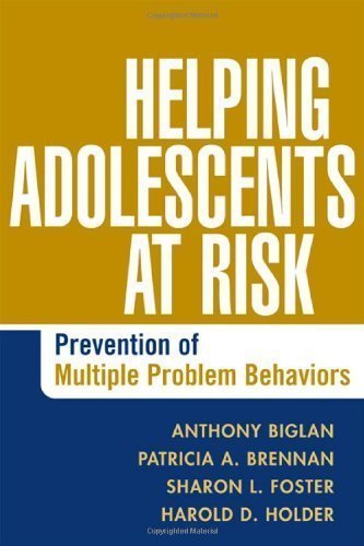 Helping Adolescents at Risk: Prevention of Multiple Problem Behaviors 1st (first) Edition by Biglan Phd, Anthony, Brennan MD PhD, Patricia A., Foster Ph published by The Guilford Press (2005)