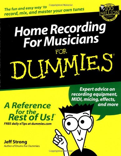 Home Recording For Musicians For Dummies®