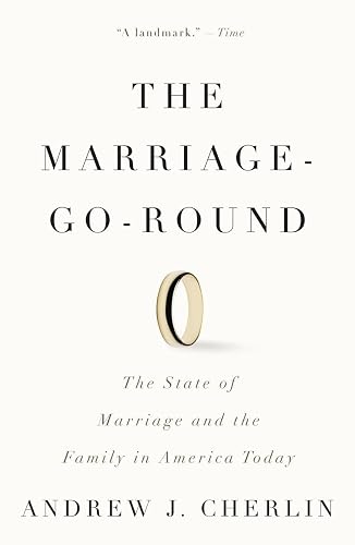 The Marriage-Go-Round: The State of Marriage and the Family in America Today