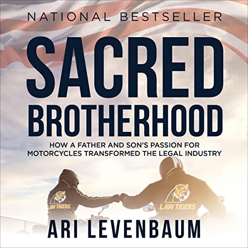 Sacred Brotherhood: How a Father and Son&amp;rsquo;s Passion for Motorcycles Transformed the Legal Industry by Ari Levenbaum episode artwork
