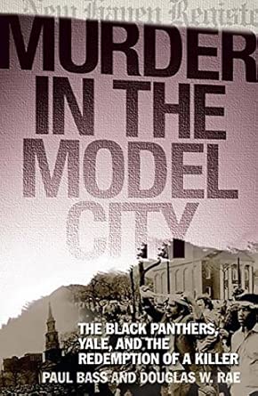 Murder in the Model City: The Black Panthers, Yale, and the Redemption of a Killer Annotated Edition book cover