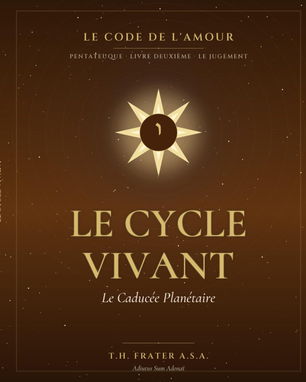 LE CODE DE L'AMOUR: LIVRE II · Le Cycle Vivant (LE CODE DE L'AMOUR — Pentateuque du Cycle Messianique)