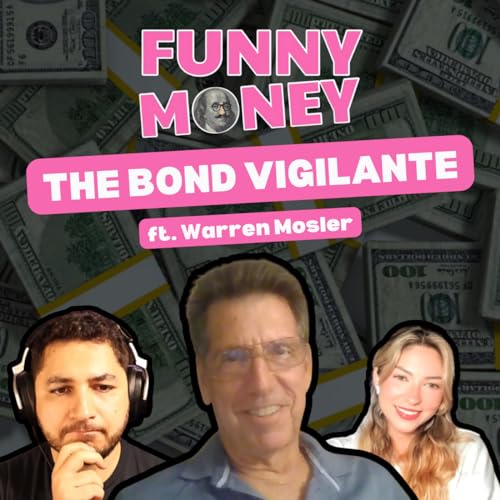 Ep. 8 - The Bond Vigilante ft. Warren Mosler