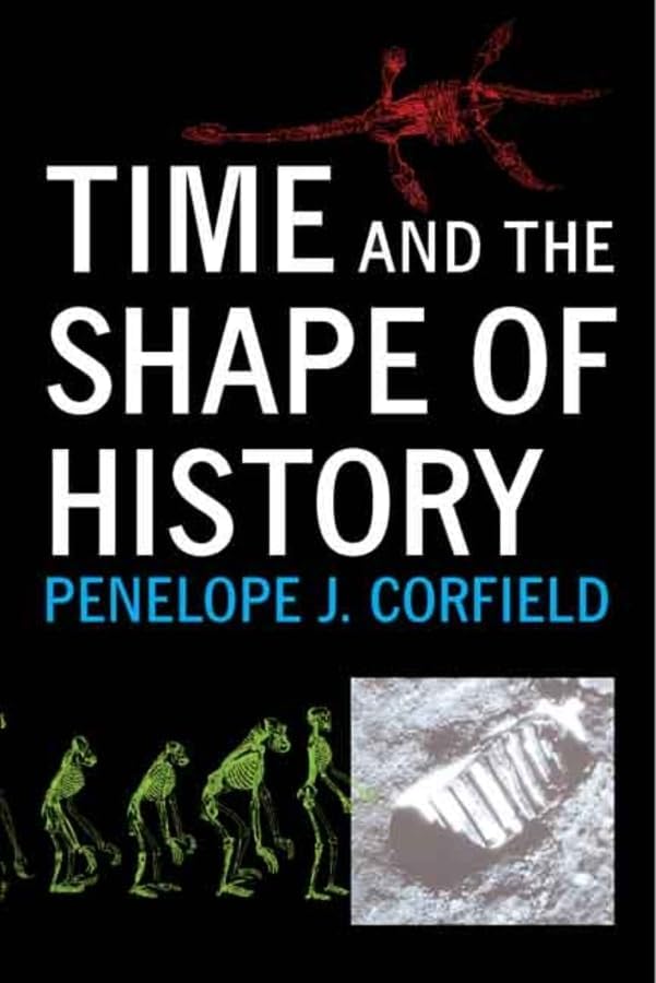 Time and the Shape of History Hardcover – Illustrated, 22 March 2007