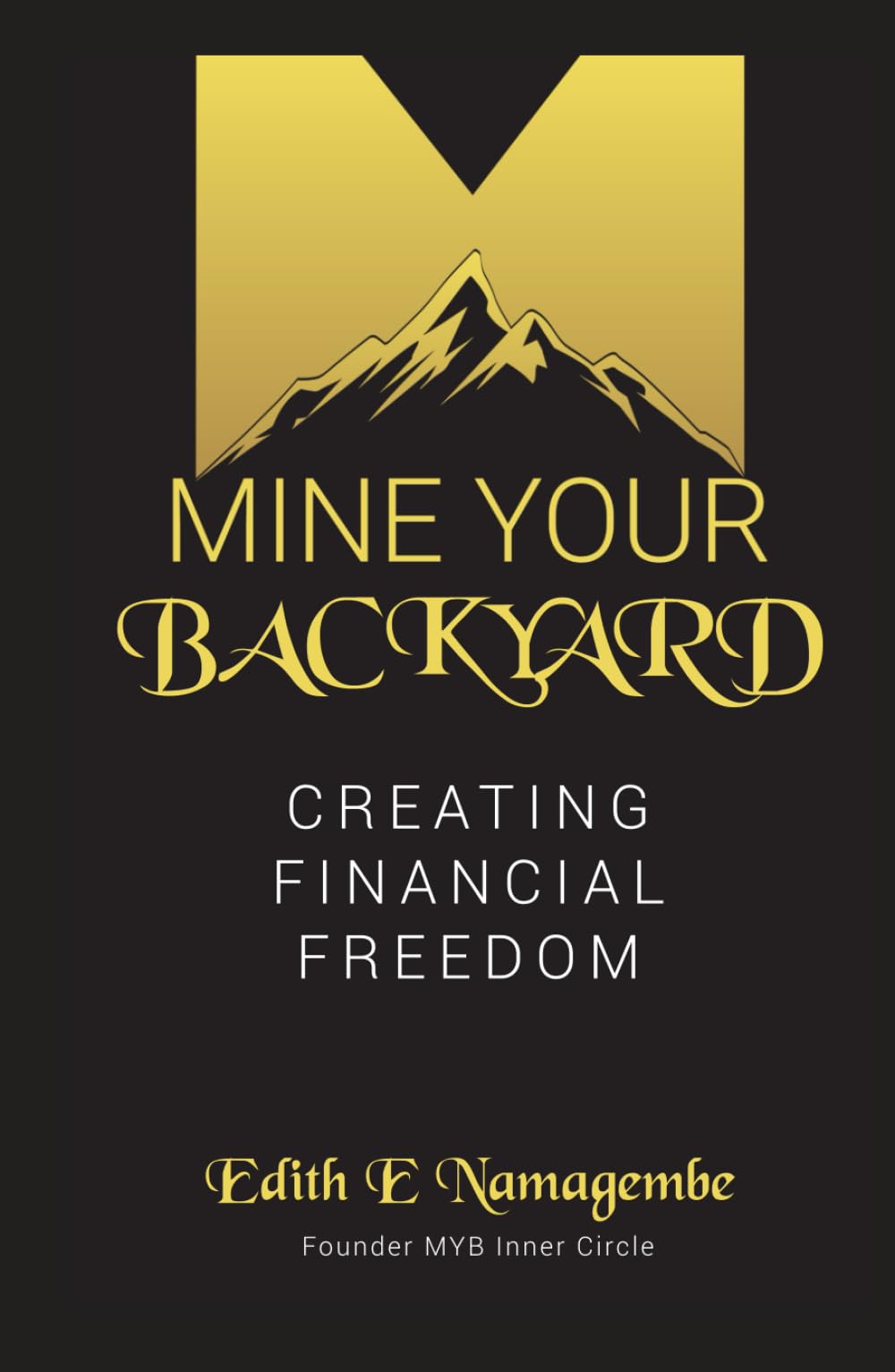 MINE YOUR BACKYARD: Creating Financial Freedom
