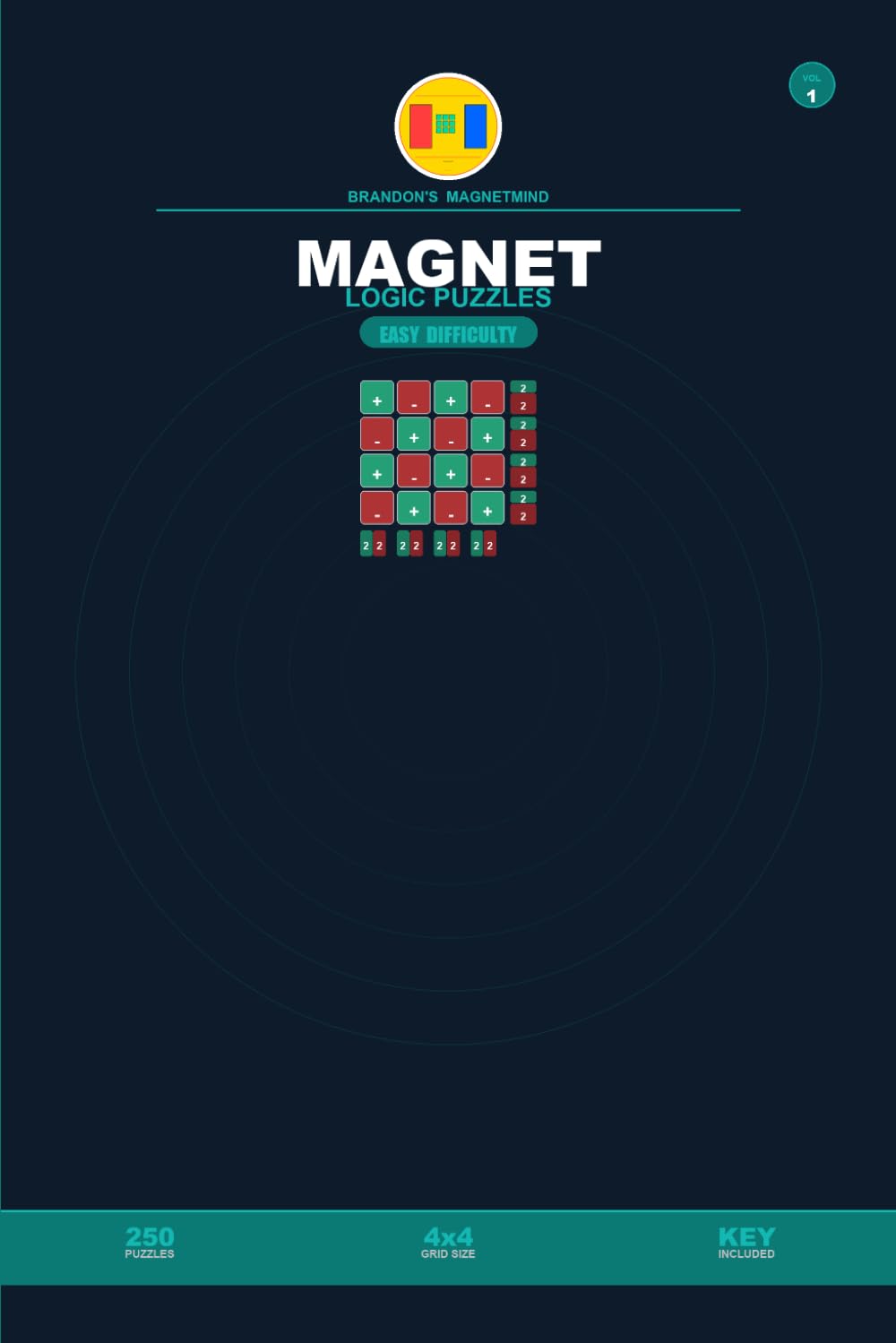 Magnet Puzzles: 250 Easy Logic Puzzles for Beginners: 4x4 Grid Magnet Logic Puzzle Book - Volume 2: For Easy 4x4 Volume 2 The Perfect Start for New Puzzle Solvers (Magnet Puzzles collection)