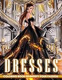 Dresses Coloring Book: Enchanting coloring pages of luxurious and sophisticated wedding dresses and evening gowns for teengirls, women.