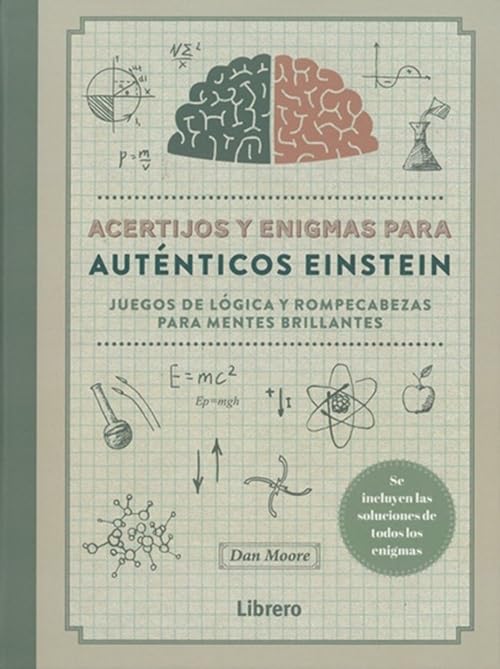 Acertijos y enigmas para auténticos Einstein: Juegos de lógica y rompecabezas para mentes brillantes. (ACTIVIDADES PRACTICAS)