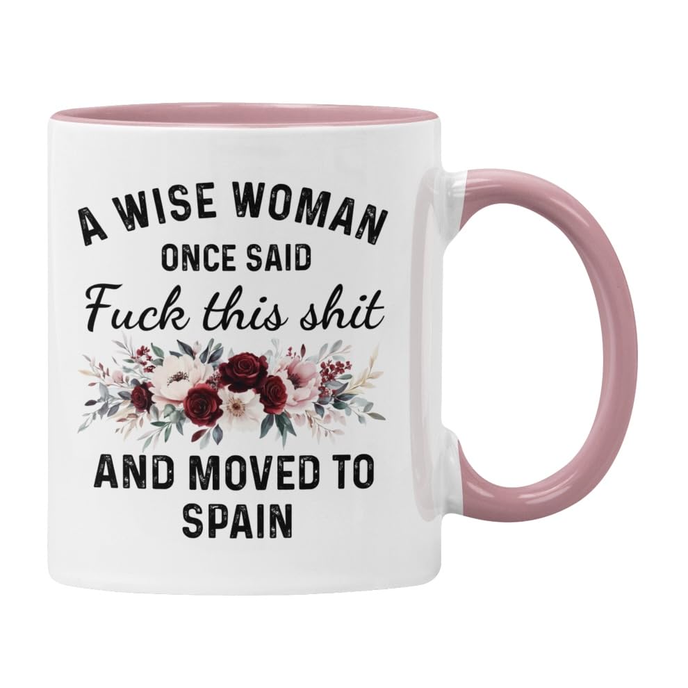 Plumfoolery Moving to Spain Mug - A Wise Woman Once Said, F This and Moved to Spain, Leaving Gift - 11oz Ceramic Coffee Cup - UK Printed - Dishwasher & Microwave Safe (Pink Mug)