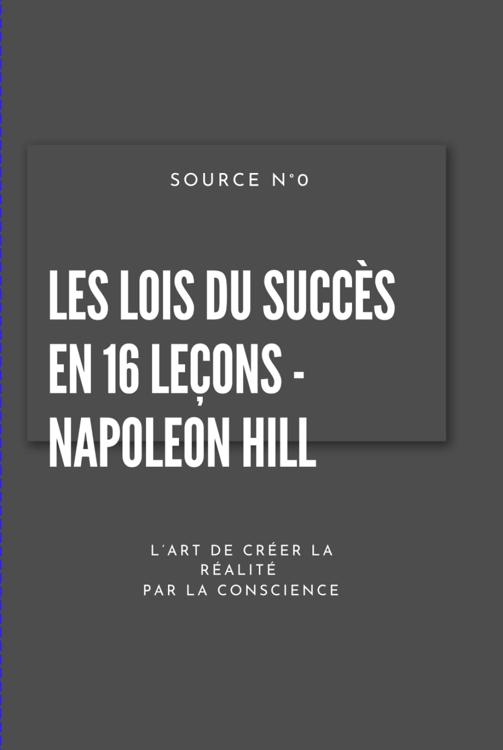 Les Lois du Succès en 16 Leçons: L'art. de Créer sa Réalité par la Conscience