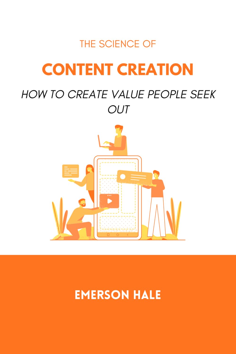 The Science of Content Creation: How to Create Value People Seek Out