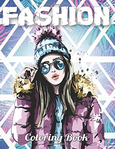 FASHION COLORING BOOK: Fashion Coloring Book For Adults, Teens, and Girls, For anyone who loves Fashion & Beauty  for grownup