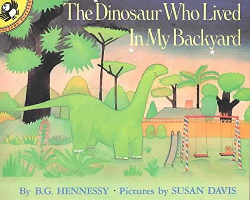 [The Dinosaur Who Lived in My Backyard] (By: B G Hennessy) [published: June, 1990]