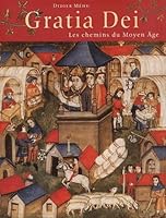GRATIA DEI. LES CHEMINS DU MOYEN AGE 2762124972 Book Cover
