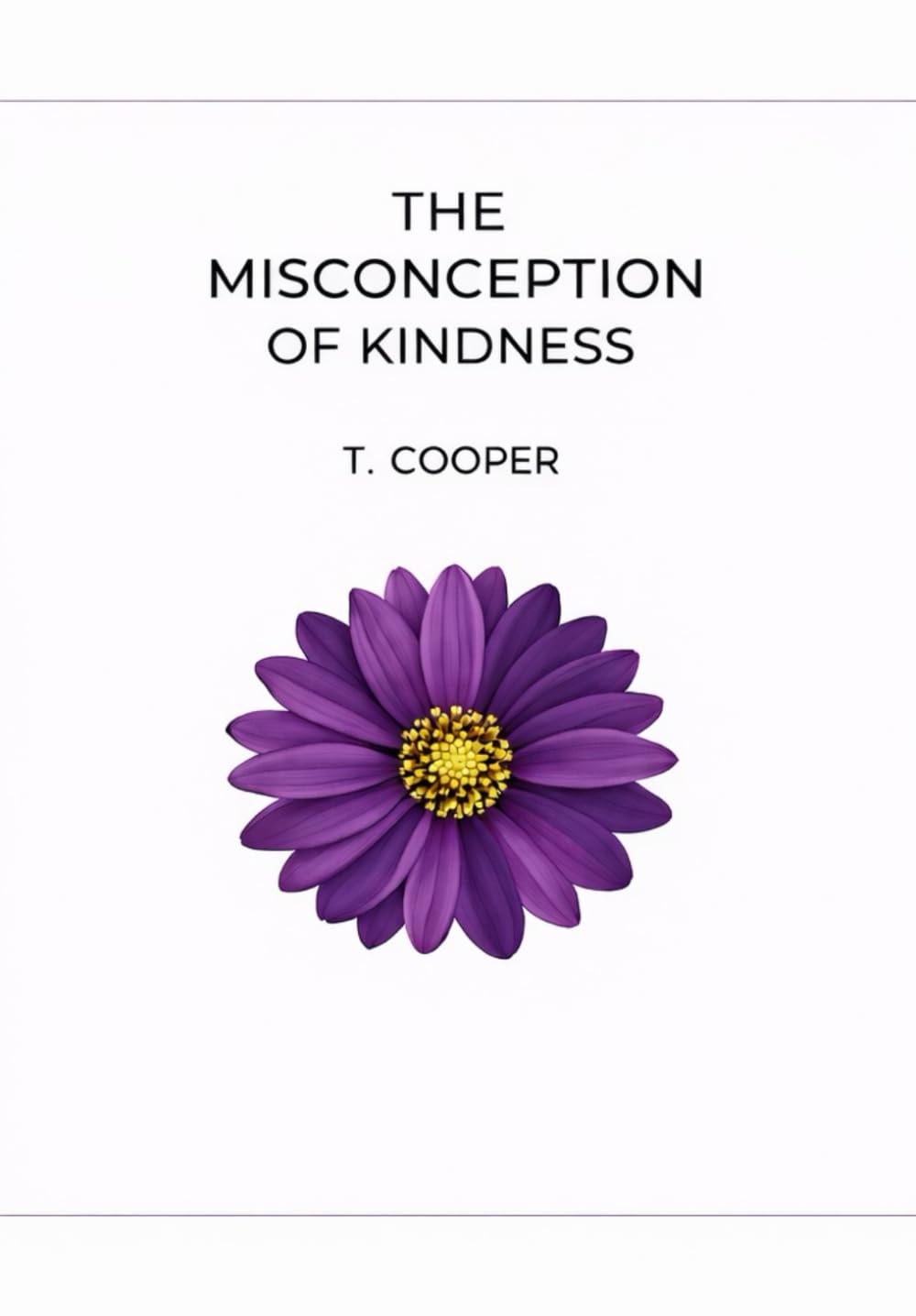 The Misconception of Kindness: A kindness journey of love, strength and faith in action