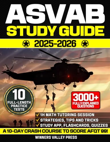 ASVAB Study Guide: Hit the Highest Score on Your First Try with 10 Practice Tests, 3000+ Questions, Achievers Secrets & Test-Taking Strategies to Nail the Exam and Kickstart Your Military Future