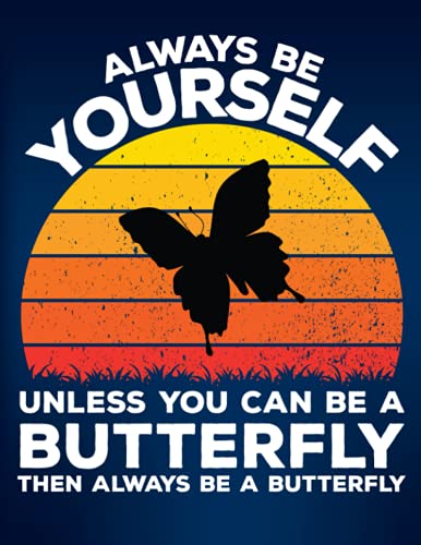 Always Be Yourself Unless You Can Be A Butterfly Then Always Be A Butterfly: Sketchbook for Adults, Teens, Kids, Seniors - Sketch Pad for Sketching, ... Glossy Cover - 100 Page - large size. image 2