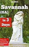 Savannah,GA in 3 Days Travel Guide 2019: A 72 Hours Perfect Plan with the Best Things to Do in...