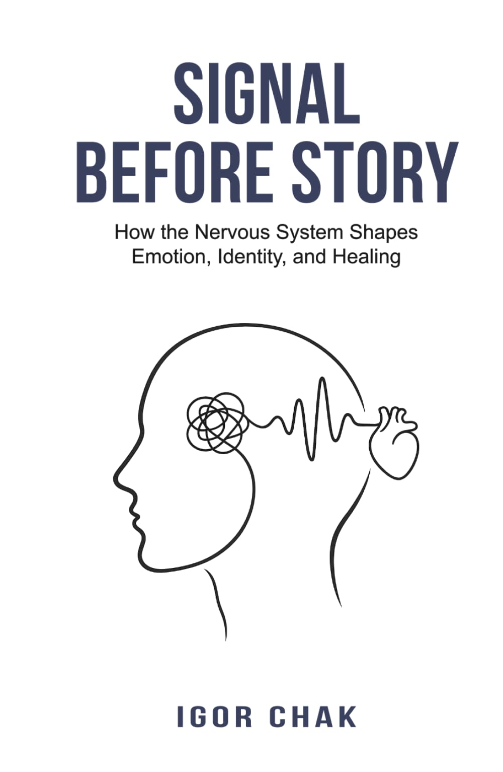 Signal Before Story: How the Nervous System Shapes Emotion, Identity, and Healing
