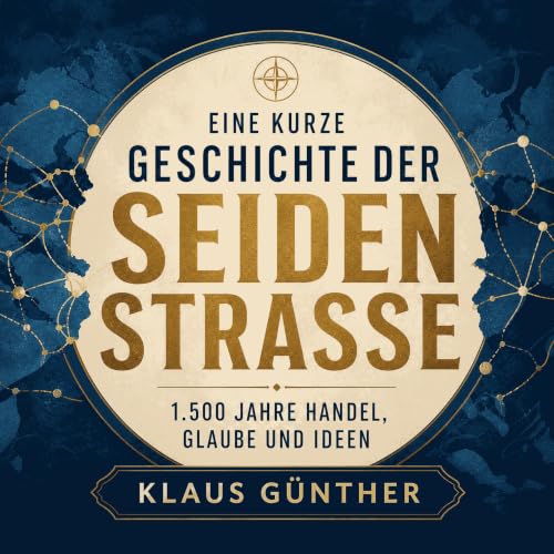 『Eine kurze Geschichte der Seidenstra&szlig;e: 1.500 Jahre Handel, Glaube und Ideen』のカバーアート