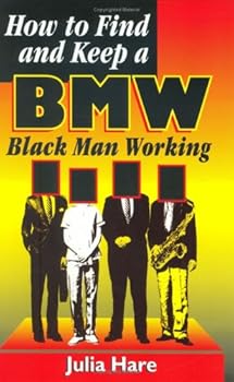 Paperback How to Find and Keep a BMW: Black Man Working Book