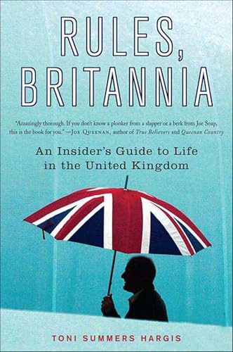 Rules, Britannia: An Insider's Guide to Life in the United Kingdom