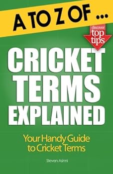 A to Z of Cricket Terms Explained